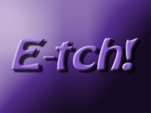 E-tch, étonnant non ?